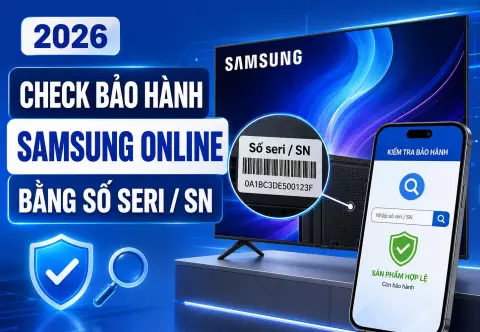 Cách kiểm tra bảo hành Tivi Samsung online 2026 bằng số seri/SN